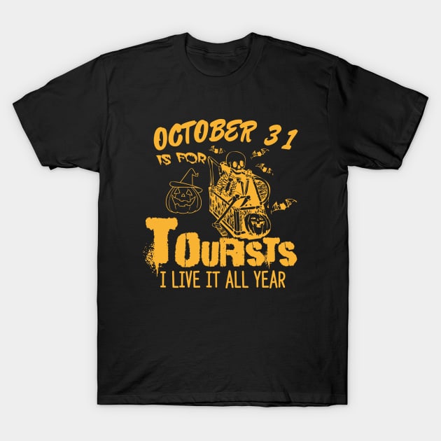 october 31st is for tourists i live it all year T-Shirt by bisho2412